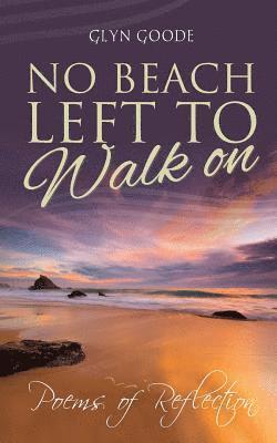 No Beach Left to Walk On: Poems of Reflection 1