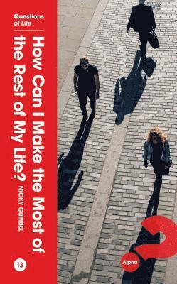 Nicky Gumbel - How Can I Make the Most of the Rest of My Life?, Häftad