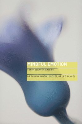 Paramabandhu Groves, Jed Shamel - Mindful Emotion, Häftad