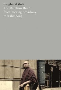 bokomslag The Rainbow Road from Tooting Broadway to Kalimpong: Memoirs of an English Buddhist