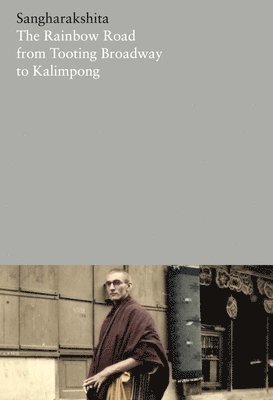 bokomslag The Rainbow Road from Tooting Broadway to Kalimpong: Memoirs of an English Buddhist