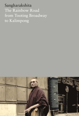 bokomslag The Rainbow Road from Tooting Broadway to Kalimpong: Memoirs of an English Buddhist: 20