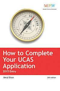 How to Complete Your UCAS Application: 2015 Entry