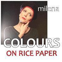 Milena, Milena, - COLOURS on rice paper, Häftad