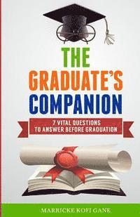 bokomslag The Graduate's Companion: 7 Vital Questions To Answer Before Graduation