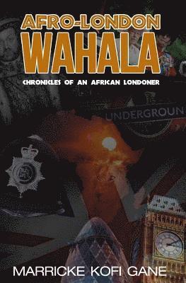 bokomslag Afro-London WAHALA: (Chronicles of an African Londoner)