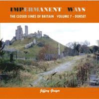 bokomslag Impermanent Ways: The Closed Lines of Britain Vol 7 - Dorset