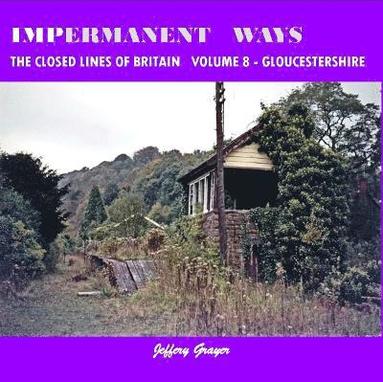 bokomslag Impermanent Ways: The Closed Lines of Britain Vol 8 - Gloucestershire