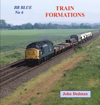 John Dedman - BR Blue No 6  Train Formations, Häftad
