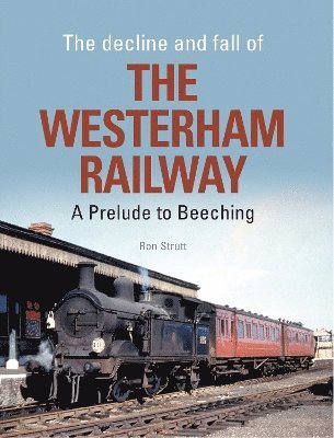 bokomslag Decline And Fall Of The Westerham Railway
