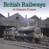 bokomslag British Railways In Unseen Colour