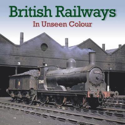 British Railways In Unseen Colour 1