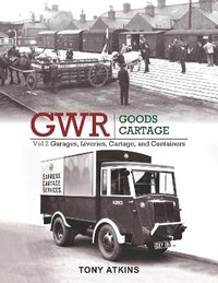 bokomslag GWR Goods Cartage Volume 2