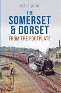 bokomslag The Somerset & Dorset from The Footplate Reprint