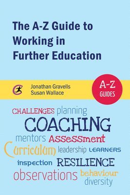 Jonathan Gravells, Susan Wallace - A-Z Guide to Working in Further Education, Häftad