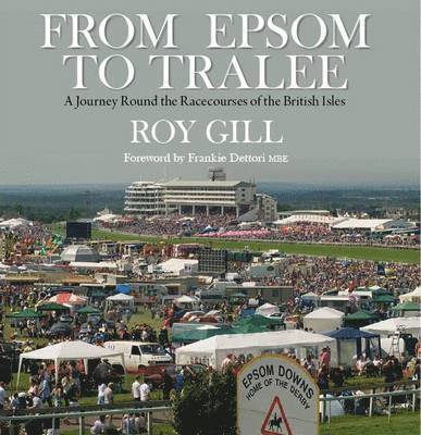 Mr Roy Gill, Roy Gill - From Epsom to Tralee, Inbunden