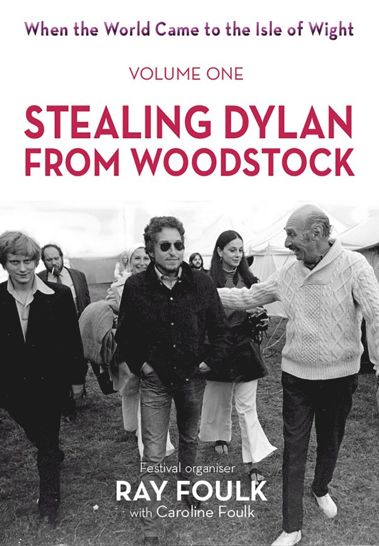 Ray Foulk, Caroline Foulk, Mr Ray Foulk, Mrs Caroline Foulk - Stealing Dylan From Woodstock, Inbunden