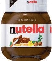 bokomslag Nutella: The 30 Best Recipes