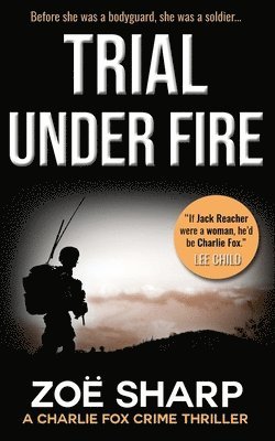 Zoe Sharp - TRIAL UNDER FIRE, Häftad