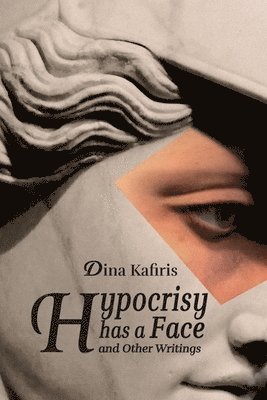 Hypocrisy Has a Face and Other Writings 1