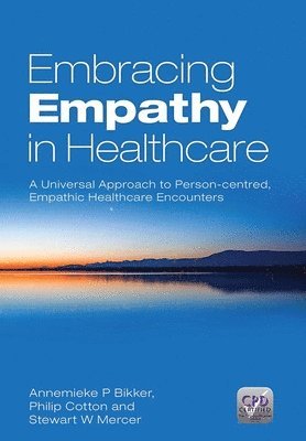 Annemieke P. Bikker, Philip Cotton, Stewart W. Mercer - Embracing Empathy, Häftad