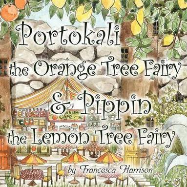 Francesca Harrison - Portokali the Orange Tree Fairy and Pippin the Lemon Tree Fairy, Häftad