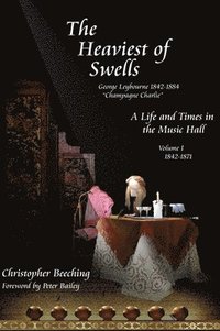 bokomslag The Heaviest of Swells Vol I; A Life and Times in the Music Hall