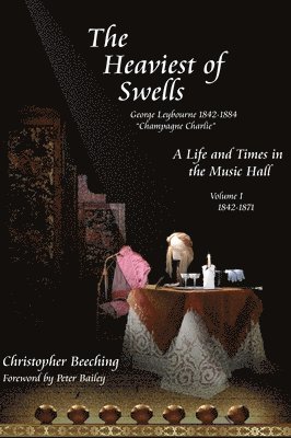 Heaviest of Swells Vol I; A Life and Times in the Music Hall