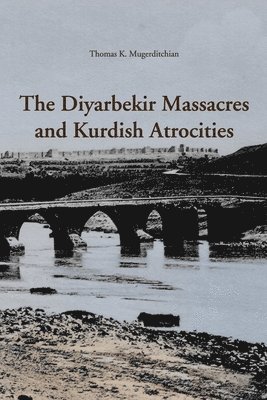 Thomas K. Mugerditcian, Thomas Mugerditchian - Diyarbekir Massacres and Kurdish Atrocities, Häftad