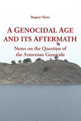 Ragnar Naess, Ragnar, Naess - Genocidal Age and its Aftermath, Häftad