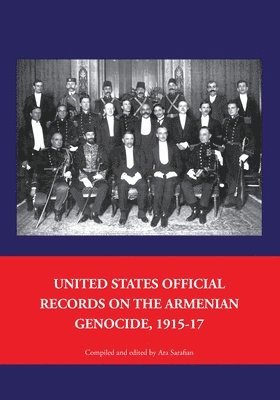 United States Official Records on the Armenian Genocide 1915-1917 1