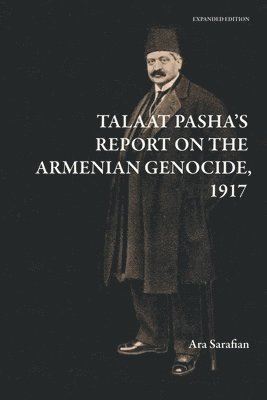 bokomslag Talaat Pasha's Report on the Armenian Genocide [Expanded Edition]