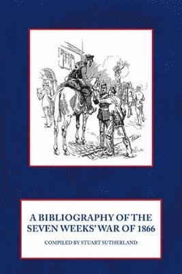 bokomslag Bibliography of the Seven Weeks War