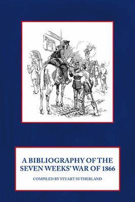 A Bibliography of the Seven Weeks War 1