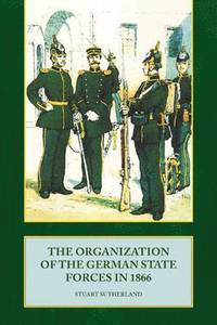 bokomslag The Organization of the German State Forces in 1866