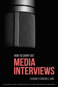 bokomslag How to Carry Out Media Interviews