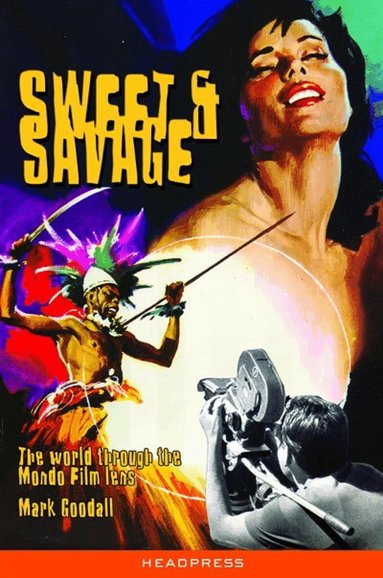 Mark Goodall - Sweet & Savage, Häftad