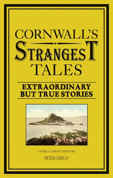 Peter Grego - Cornwall's Strangest Tales, Häftad