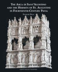 bokomslag Arca Di Sant'Agostino and the Hermits of St. Augustine in Fourteenth-Century Pavia