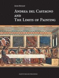 bokomslag Andrea Del Castagno and the Limits of Painting