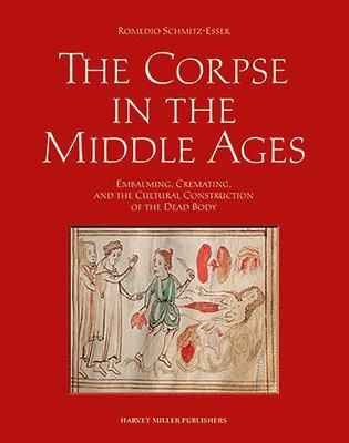 Romedio Schmitz-Esser - The Corpse in the Middle Ages, Inbunden
