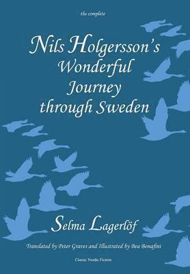 Selma Lagerlöf - Nils Holgersson's Wonderful Journey Through Sweden: The Complete Volume, Inbunden