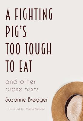 Suzanne Brogger - Fighting Pig's Too Tough to Eat, Häftad