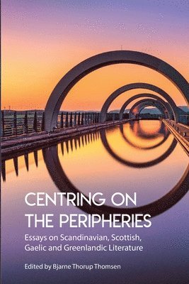 Bjarne Thorup Thomsen - Centring on the Peripheries, Häftad