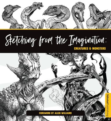 3dtotal Publishing - Sketching from the Imagination: Creatures & Monsters, Häftad