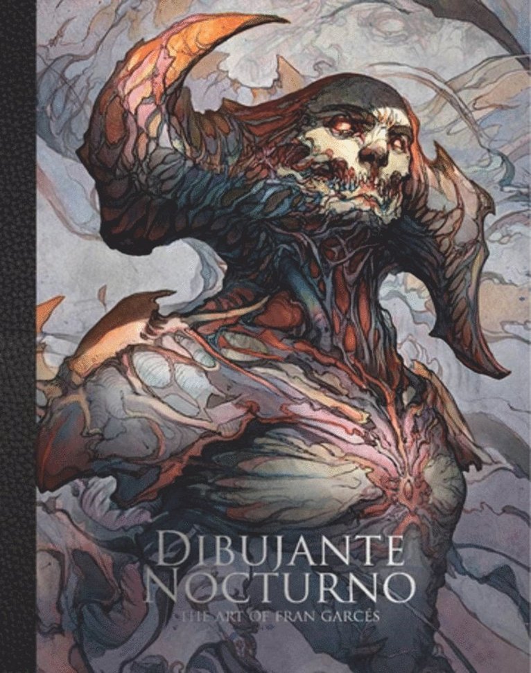 Dibujante Noctorno, 3dtotal Publishing, Publishing 3dtotal, 3dtotal Publishing - Dibujante Nocturno: The Art of Francisco Garces, Inbunden