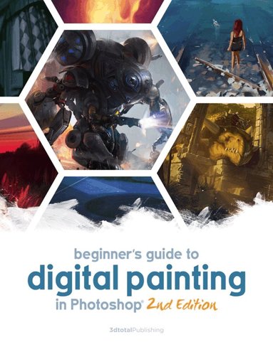 3dtotal Publishing - Beginner's Guide to Digital Painting in Photoshop 2nd Edition, Häftad