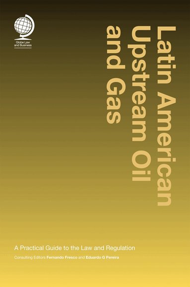 Fernando Fresco, Fernando Fresco, Eduardo G Pereira - Latin American Upstream Oil and Gas, Inbunden