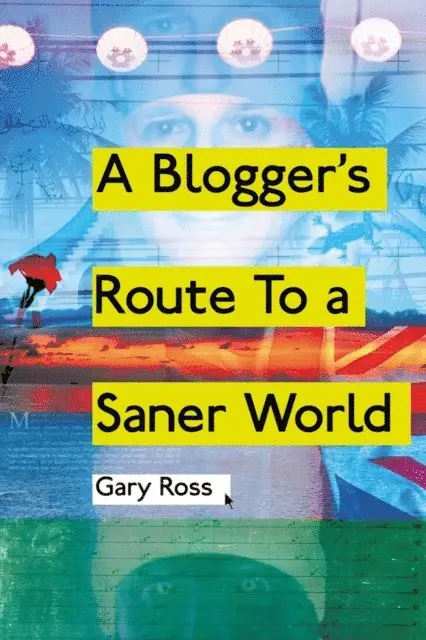 Gary Ross - Blogger's Route to a Saner World, Häftad. Tillgänglighet: Lägg i varukorg