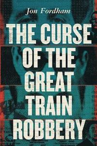 bokomslag The Curse of the Great Train Robbery